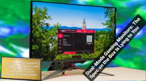 Dual-Mode Gaming Monitors: The Spec on the Box Is Lying to You