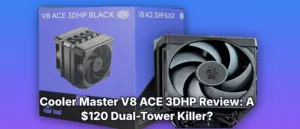 Cooler Master V8 ACE 3DHP Review: A $120 Dual-Tower Killer?